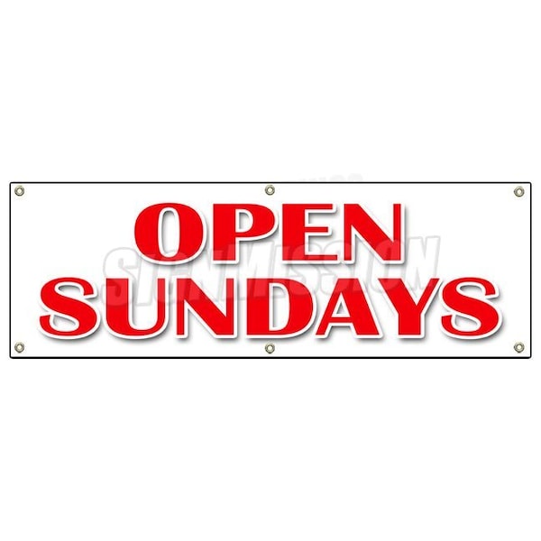 OPEN SUNDAYS BANNER SIGN open weekends hours of operation schedule